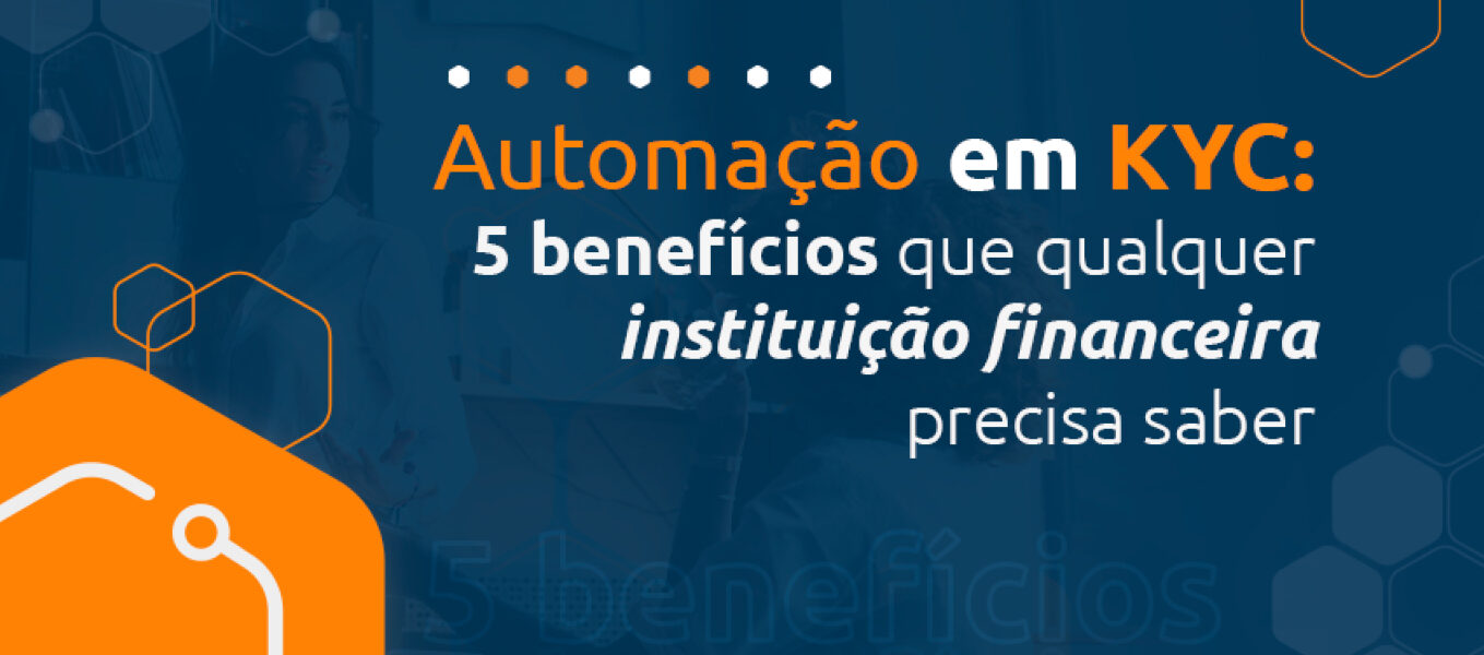 Automação Em KYC:  5 benefícios para instituições financeiras